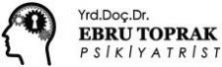 Psikiyatrist Uzm. Dr. EBRU TOPRAK – ONLINE Tedavi